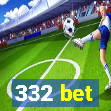 332 bet